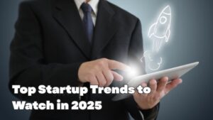 Top Startup Trends to Watch in 2025